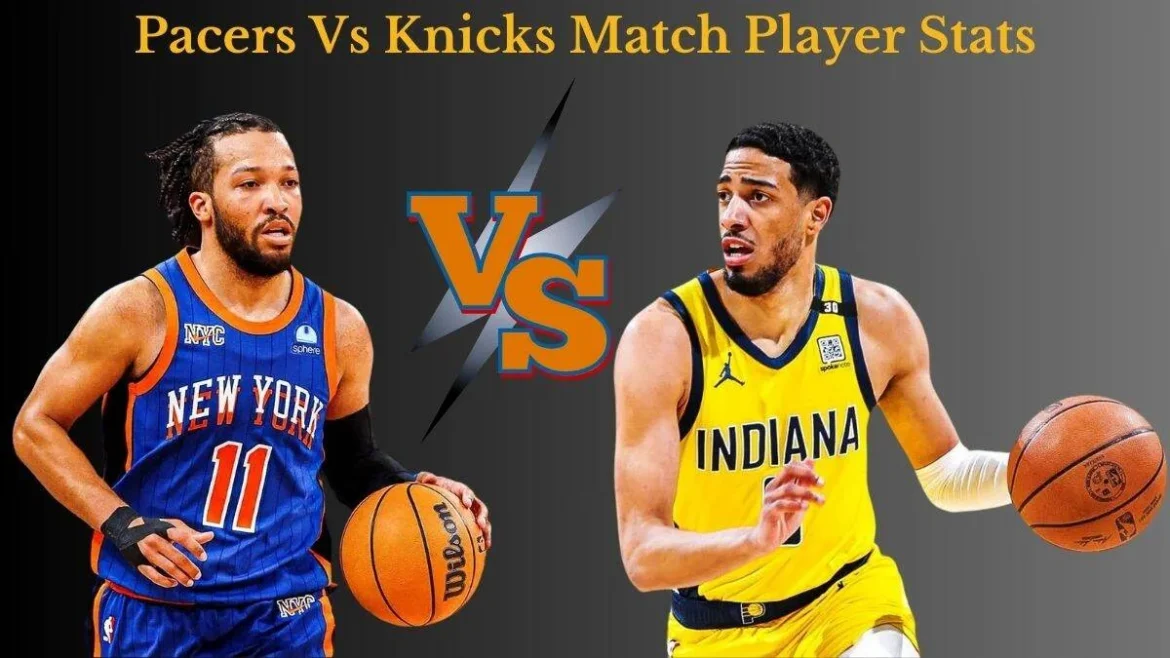 Pacers vs Knicks Match Player Stats: Full Breakdown and Analysis