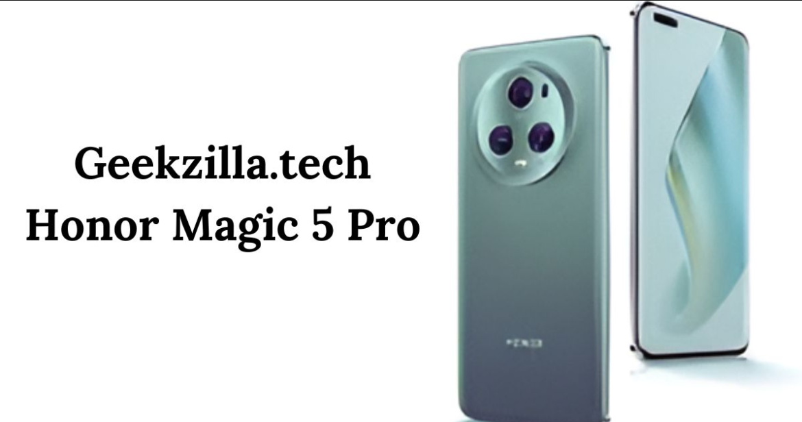 Geekzilla.tech Honor Magic 5 Pro – The Ultimate Smartphone Review